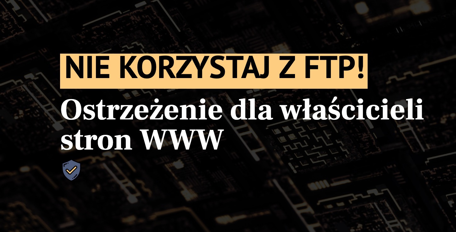 Nie korzystaj z FTP!