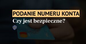 Podanie numeru konta - czy jest bezpieczne?