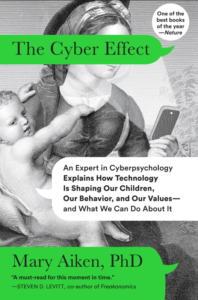 The Cyber Effect: A Pioneering Cyberpsychologist Explains How Human Behavior Changes Online, Mary Aiken, 2016